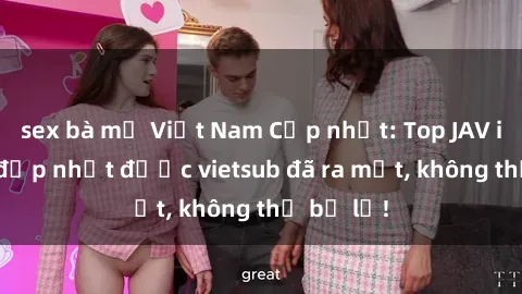 sex bà mẹ Việt Nam Cập nhật: Top JAV idol xinh đẹp nhất được vietsub đã ra mắt, không thể bỏ lỡ!