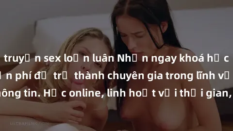 truyện sex loạn luân Nhận ngay khoá học lập trình Java miễn phí để trở thành chuyên gia trong lĩnh vực công nghệ thông tin. Học online, linh hoạt với thời gian, không giới hạn địa điểm. Đăng ký ngay!