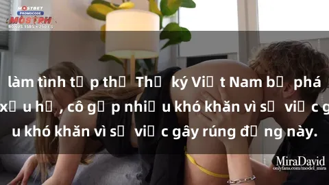 làm tình tập thể Thư ký Việt Nam bị phát tán clip sex đáng xấu hổ, cô gặp nhiều khó khăn vì sự việc gây rúng động này.