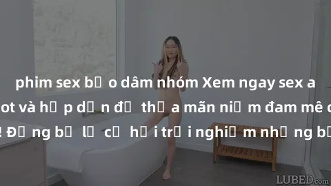 phim sex bạo dâm nhóm Xem ngay sex anime vietsub cực hot và hấp dẫn để thỏa mãn niềm đam mê của bạn! Đừng bỏ lỡ cơ hội trải nghiệm những bộ anime đỉnh cao chỉ có tại đây!