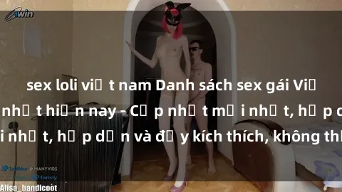 sex loli việt nam Danh sách sex gái Việt Nam sinh viên hot nhất hiện nay - Cập nhật mới nhất, hấp dẫn và đầy kích thích, không thể bỏ qua!