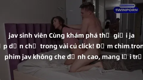 jav sinh viên Cùng khám phá thế giới jav không che siêu hấp dẫn chỉ trong vài cú click! Đắm chìm trong những bộ phim jav không che đỉnh cao, mang lại trải nghiệm thú vị và đầy kích thích.