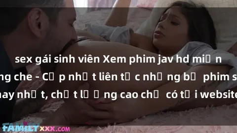 sex gái sinh viên Xem phim jav hd miễn phí đỉnh cao không che - Cập nhật liên tục những bộ phim sex hay nhất, chất lượng cao chỉ có tại website chuyên nghiệp hàng đầu.