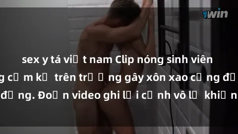 sex y tá việt nam Clip nóng sinh viên gây sốc: Hành động cấm kỵ trên trường gây xôn xao cộng đồng. Đoạn video ghi lại cảnh vô lễ khiến dư luận bức xúc.