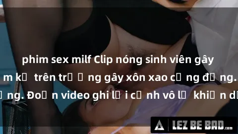 phim sex milf Clip nóng sinh viên gây sốc: Hành động cấm kỵ trên trường gây xôn xao cộng đồng. Đoạn video ghi lại cảnh vô lễ khiến dư luận bức xúc.