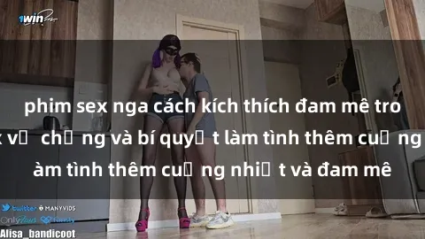 phim sex nga cách kích thích đam mê trong hôn nhân: Sex vợ chồng và bí quyết làm tình thêm cuồng nhiệt và đam mê