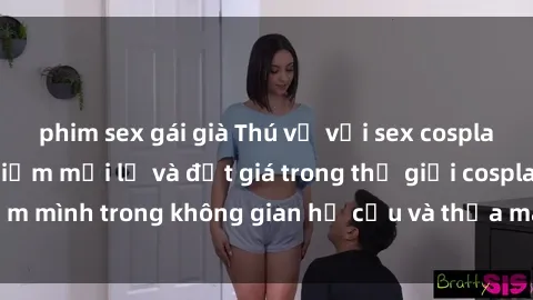 phim sex gái già Thú vị với sex cosplay anime: Trải nghiệm mới lạ và đắt giá trong thế giới cosplay! Đắm mình trong không gian hư cấu và thỏa mãn niềm đam mê của bạn!