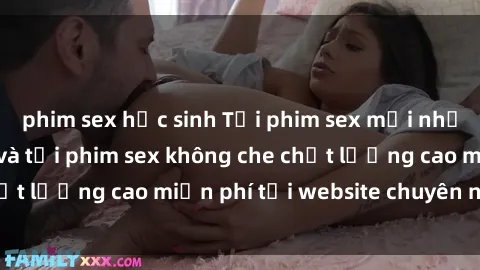 phim sex học sinh Tải phim sex mới nhất hot nhất - Xem và tải phim sex không che chất lượng cao miễn phí tại website chuyên nghiệp.