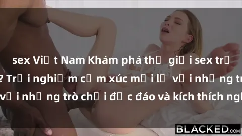 sex Việt Nam Khám phá thế giới sex trực tuyến: Hơn tuổi? Trải nghiệm cảm xúc mới lạ với những trò chơi độc đáo và kích thích người lớn